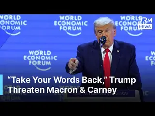 “Take Your Words Back” — Trump Threaten Macron and Carney Over their WEF Speech in Davos